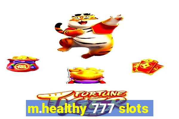 m.healthy 777 slots